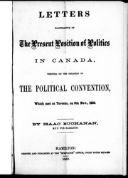 Cover of: Letters illustrative of the present position of politics in Canada | Isaac Buchanan
