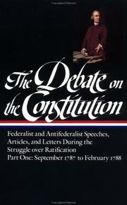 Cover of: The Debate on the Constitution : Federalist and Antifederalist Speeches, Articles, and Letters During the Struggle over Ratification : Part One, September 1787-February 1788 (Library of America)