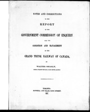 Cover of: Notes and corrections to the report of the government commission of enquiry into the condition and management of the Grand Trunk Railway of Canada by by Walter Shanly.