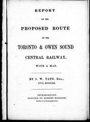 Cover of: Report on the proposed route of the Toronto & Owen Sound central railway | J. W. Tate