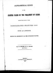 Cover of: Alphabetical index to the statutes passed by the Parliament of Canada since the date of the consolidated statutes (1859) by by T.P. Butler.