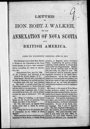 Cover of: Letter of Hon. Robt. J. Walker, on the annexation of Nova Scotia and British America by Robert James Walker