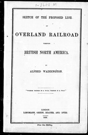 Cover of: Sketch of the proposed line of overland railroad through British North America by Alfred Waddington