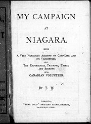 Cover of: My campaign at Niagara: being a very veracious account of camp-life and its vicissitudes, and the experiences, triumphs, trials, and sorrows of a Canadian volunteer