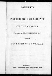 Comments on the proceedings and evidence on the charges preferred by Mr. Huntington, M.P. against the government of Canada