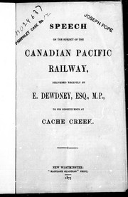 Cover of: Speech on the subject of the Canadian Pacific Railway: delivered recently by E. Dewdney, Esq., M.P., to his constituents at Cache Creek.