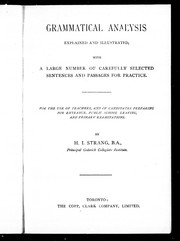 Cover of: Grammatical analysis explained and illustrated with a large number of carefully selected sentences and passages for practice: for the use of teachers, and of candidates preparing for entrance, public school leaving, and primary examinations