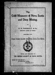 Cover of: The gold measures of Nova Scotia and deep mining / by E.R. Faribault. Together with other papers bearing upon Nova Scotia gold mines