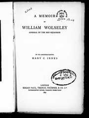 Cover of: A memoir of William Wolseley, admiral of the Red Squadron by by his granddaughter Mary C. Innes