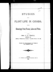 Cover of: Studies of plant life in Canada, or, Gleanings from forest, lake and plain by by C.P. Traill ; illustrated withe chromo-lithographs from drawings by Mrs. Chamberlin