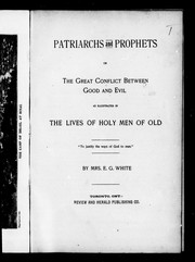 Cover of: Patriarchs and prophets, or, The great conflict between good and evil: as illustrated in the lives of holy men of old