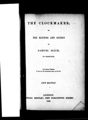 Cover of: The clockmaker, or, The sayings and doings of Samuel Slick of Slickville