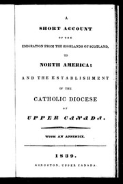 Cover of: A Short account of the emigration from the highlands of Scotland to North America: and the establishment of the Catholic diocese of Upper Canada : with an appendix