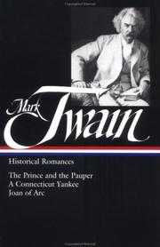 Cover of: Historical romances: The prince and the pauper, A Connecticut Yankee in King Arthur's court, Personal recollections of Joan of Arc