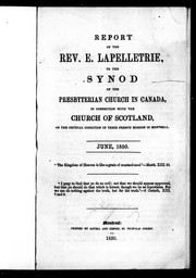 Cover of: Report of the Rev. E. Lapelletrie to the Synod of the Presbyterian Church in Canada in connection with the Church of Scotland: on the critical conditions of their French mission in Montreal : June, 1850