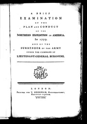Cover of: A Brief examination of the plan and conduct of the northern expedition in America, in 1777: and of the surrender of the army under the command of Lieutenant-General Burgoyne