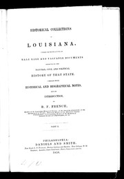 Cover of: Historical collections of Louisiana: embracing translations of many rare and valuable documents relating to the natural, civil and political history of that state