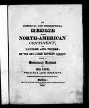 Cover of: An historical and geographical memoir of the North-American continent by by James Bentley Gordon ; with a summary account of his life, writings and opinions.