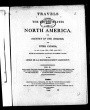 Cover of: Travels through the United States of North America, the country of the Iroquois, and Upper Canada, in the years 1795, 1796, and 1797 by by the Duke de La Rochefoucault Liancourt.