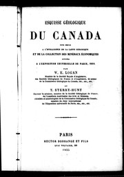 Cover of: Esquisse géologique du Canada: pour servir à l'intelligence de la carte géologique et à la collection  de minéraux économiques envoyées à l'Exposition universelle de Paris, 1855