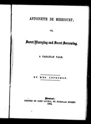 Cover of: Antoinette de Mirecourt, or, Secret marrying and secret sorrowing: a Canadian tale