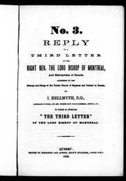 Cover of: Reply to a third letter of the Right Rev. the Lord Bishop of Montreal and Metropolitan of Canada [i.e. Francis Fulford], addressed to the bishops and clergy of the United Church of England and Ireland in Canada / by I. Hellmuth.  To which is appended "The third letter" of the Lord Bishop of Montreal by I. Hellmuth