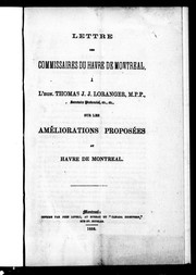 Lettre des Commissaires du havre de Montréal, à l'Hon. Thomas J.J. Loranger, M.P.P., secrétaire provincial, etc., etc., sur les améliorations proposées au havre de Montréal by Commissaires du havre de Montréal.