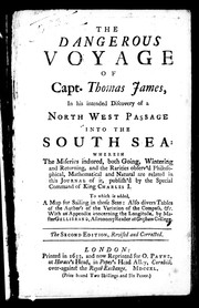 Cover of: The dangerous voyage of Capt. Thomas James, in his intended discovery of a northwest passage into the south sea: wherein the miseries endured, both going, wintering and returning ... to which is added, a map for sailing in those seas ...with an appendix concerning the longitude, by Master Gellibrand ..