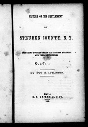 Cover of: History of the settlement of Steuben County, N.Y. by Guy H. McMaster, Guy H. McMaster