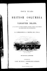 Cover of: Four years in British Columbia and Vancouver Island: an account of their forests, rivers, coasts, gold fields, and resources for colonisation