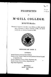 Cover of: Prospectus of McGill College, Montreal: founded by bequest of the Hon. James McGill, in 1811, erected into a university by royal charter in 1821, and re-organized by an amended charter in 1852 : session of 1856-7 ... high school department