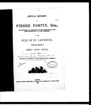 Cover of: Annual reports of Pierre Fortin, Esq., magistrate, in command of the expedition for the protection of the fisheries in the Gulf of St. Lawrence, during the seasons of 1861 and 1862