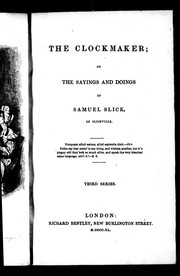 Cover of: The clockmaker, or, The sayings and doings of Samuel Slick of Slickville