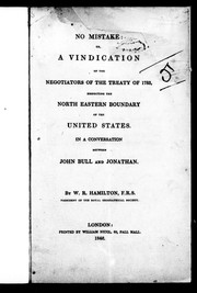 Cover of: No mistake, or, A vindication of the negotiators of the Treaty of 1783, respecting the north eastern boundary of the United States: in a conversation between John Bull and Jonathan