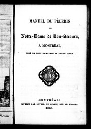 Cover of: Manuel du pèlerin de Notre-Dame de Bon-Secours, à Montréal: orné de deux gravures en taille douce