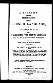 Cover of: A treatise on the pronunciation of the French language, or, A synopsis of rules for pronouncing the French language: with practical irregularities, exemplified