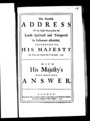 Cover of: The Humble address of the Right Honourable the lords spiritual and temporal in Parliament assembled: presented to His Majesty on Friday the second day of December, 1757; with His Majesty's most gracious answer