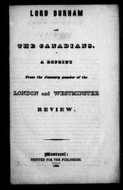 Cover of: Lord Durham and the Canadians: a reprint from the January number of the London and Westminster Review