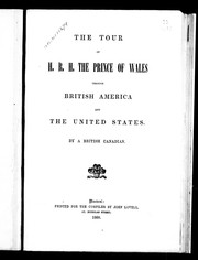 Cover of: The tour of H.R.H. the Prince of Wales through British America and the United States