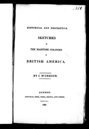 Cover of: Historical and descriptive sketches of the maritime colonies of British America: by J. McGregor