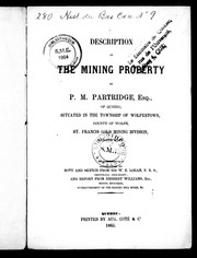 Cover of: Description of the mining property of P.M. Partridge, Esq., of Quebec: situated in the township of Wolfestown, county of Wolfe, St. Francis gold mining division, Canada East : accompanied by note and sketch from Sir W.E. Logan, F.R.S., provincial geologist; and report from Herbert Williams, Esq., mining engineer, superintendent of the Harvey Hill Mines, &c