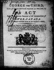 Cover of: George the Third, King of Great-Britain, France and Ireland, &c: an act passed in the second sessions of the Legislature of Lower-Canada, in the thirty-fourth year of His Majesty's reign, for establishing regulations respecting aliens, and certain subjects of His Majesty who have resided in France, coming into this province, or residing therein ..