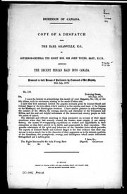 Cover of: Copy of a despatch from the Earl Granville, K.G., to Governor-General the Right Hon. Sir John Young, Bart., K.C.B., respecting the recent Fenian raid intoCanada