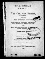 Cover of: The Guide: a manual for the Canadian militia (infantry) embracing the interior economy, duties, discipline, dress, books and correspondence of a battalion in barracks or camp, with bugle calls and instructions for transport, pitching tents, etc. etc