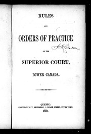Rules and orders of practice of the Superior Court, Lower Canada by Québec (Province). Superior Court.