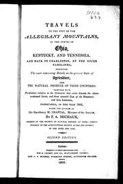 Cover of: Travels to the west of the Alleghany Mountains, in the states of Ohio, Kentucky, and Tennessea, and back to Charleston, by the upper Carolines: comprising the most interesting details on the present state of agriculture, and the natural produce of those countries : together with particulars relative to the commerce that exists between the above-mentioned states and those situated east of the mountains and low Louisiana, undertaken, in the year 1802, under the auspices of His Excellency M. Chaptal, Minister of the Interior