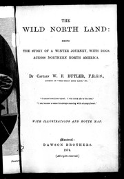 Cover of: The wild north land: being the story of a winter journey, with dogs, across northern North America