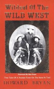 Cover of: Wildest of the Wild West: true tales of a frontier town on the Santa Fe Trail