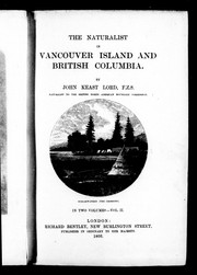 The naturalist in Vancouver Island and British Columbia by John Keast Lord