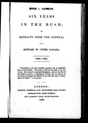 Cover of: Six years in the bush, or, Extracts from the journal of a settler in Upper Canada by Need, Thomas, b.